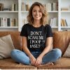 "Don't scare me. I poop easily " Funny T-shirt