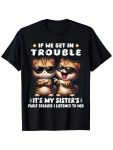 Men's Funny Sister Quote T-Shirt - "If We Get in Trouble It's My Sister's Fault" Retro Graphic Tee with, Heavyweight 180GSM Shirt Suitable for Men &, Casual Round Neck Sizes S-XXXL for Year-Round Wear