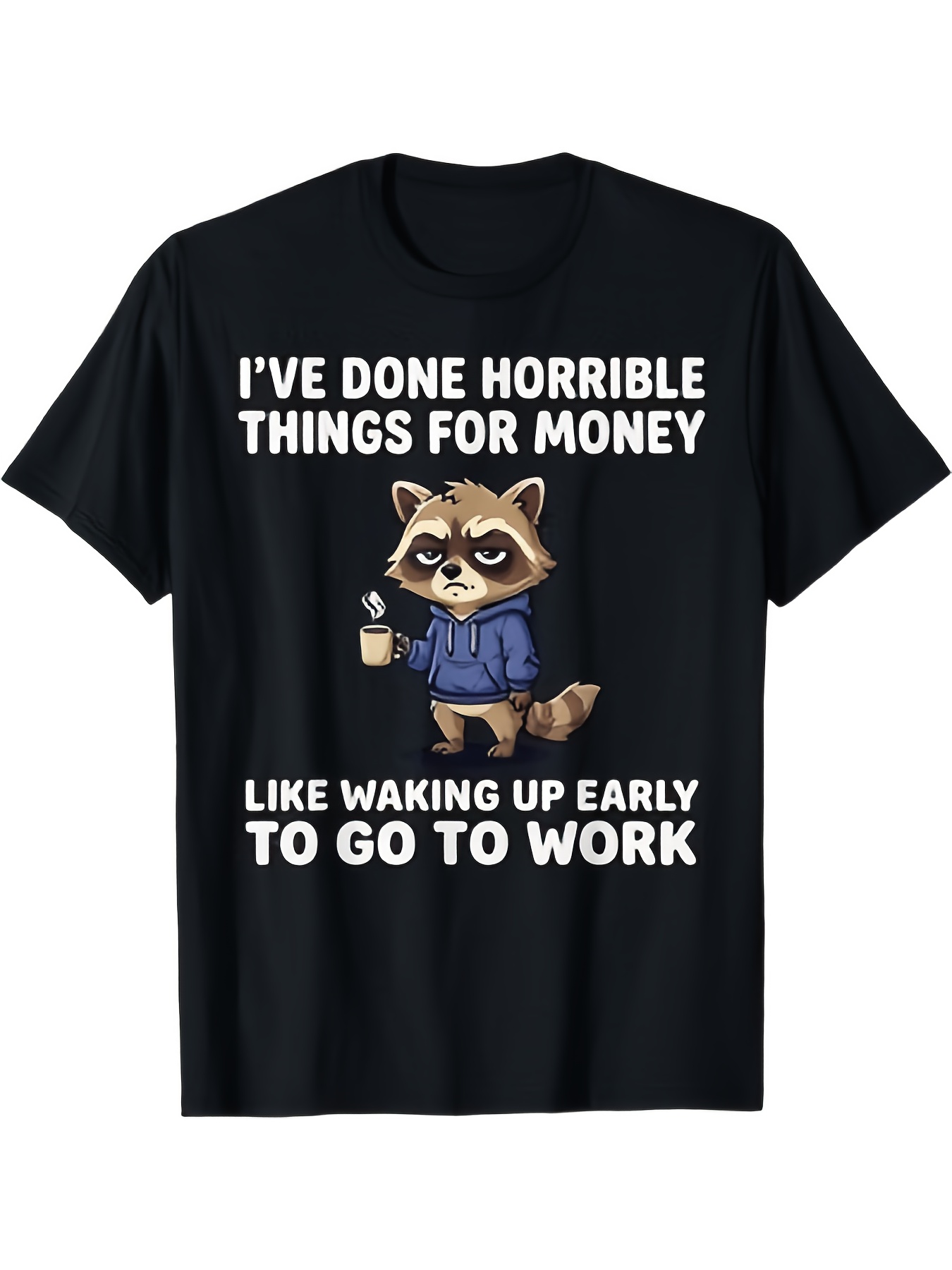 Men's Funny "I've Done Horrible Things for Money" Raccoon T-Shirt - Humorous Work Humor Graphic Tee Suitable for Office, Casual Wear & Everyday Use, Machine Washable Round Neck Shirt for