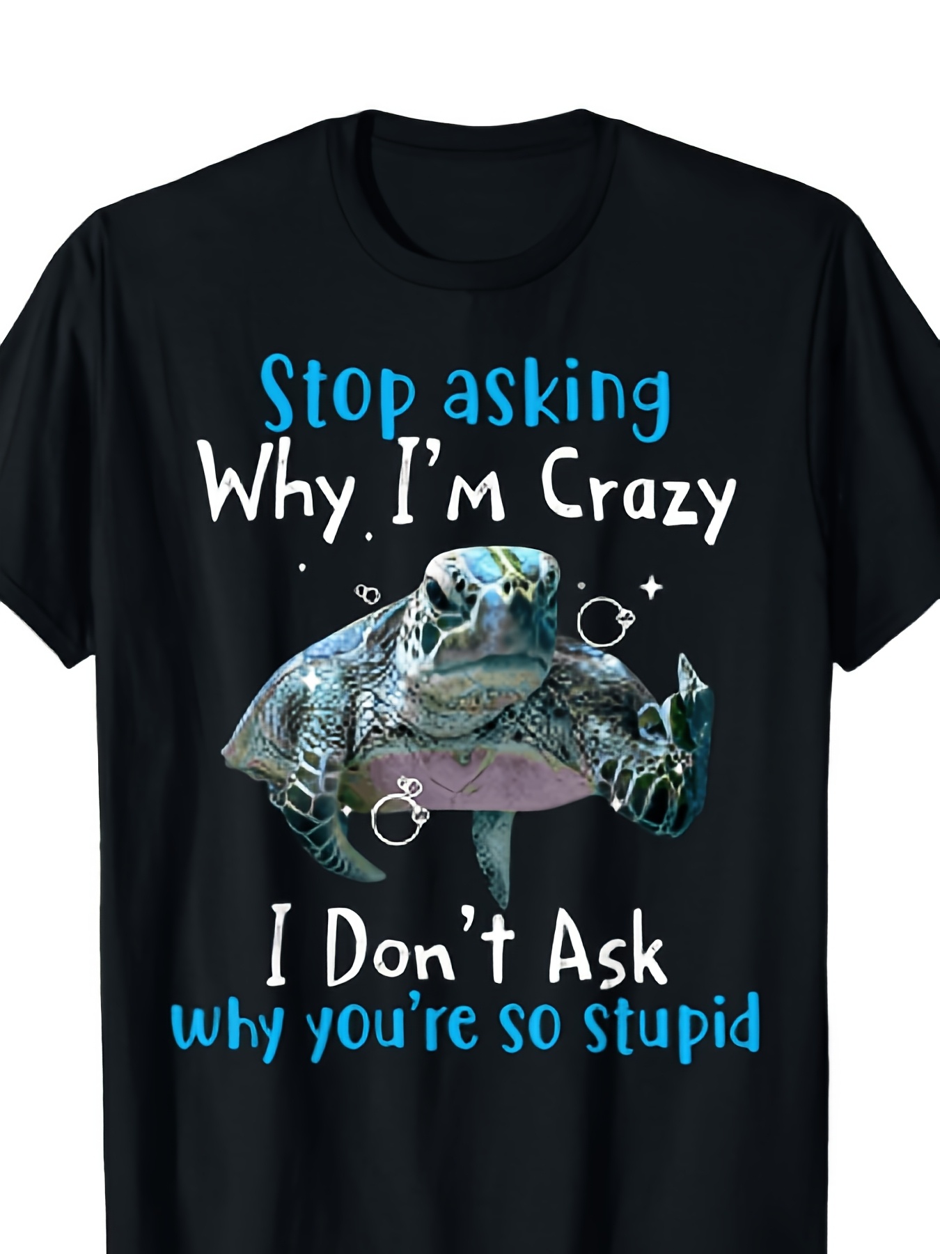 Funny 'Stop Asking Why I'm Crazy' Sea Turtle Graphic Tee - 100%, Round Neck, Short Sleeve - Ideal Gift for Men & Women, Family & Friends on Halloween, Thanksgiving, Christmas - Sizes S to 220G