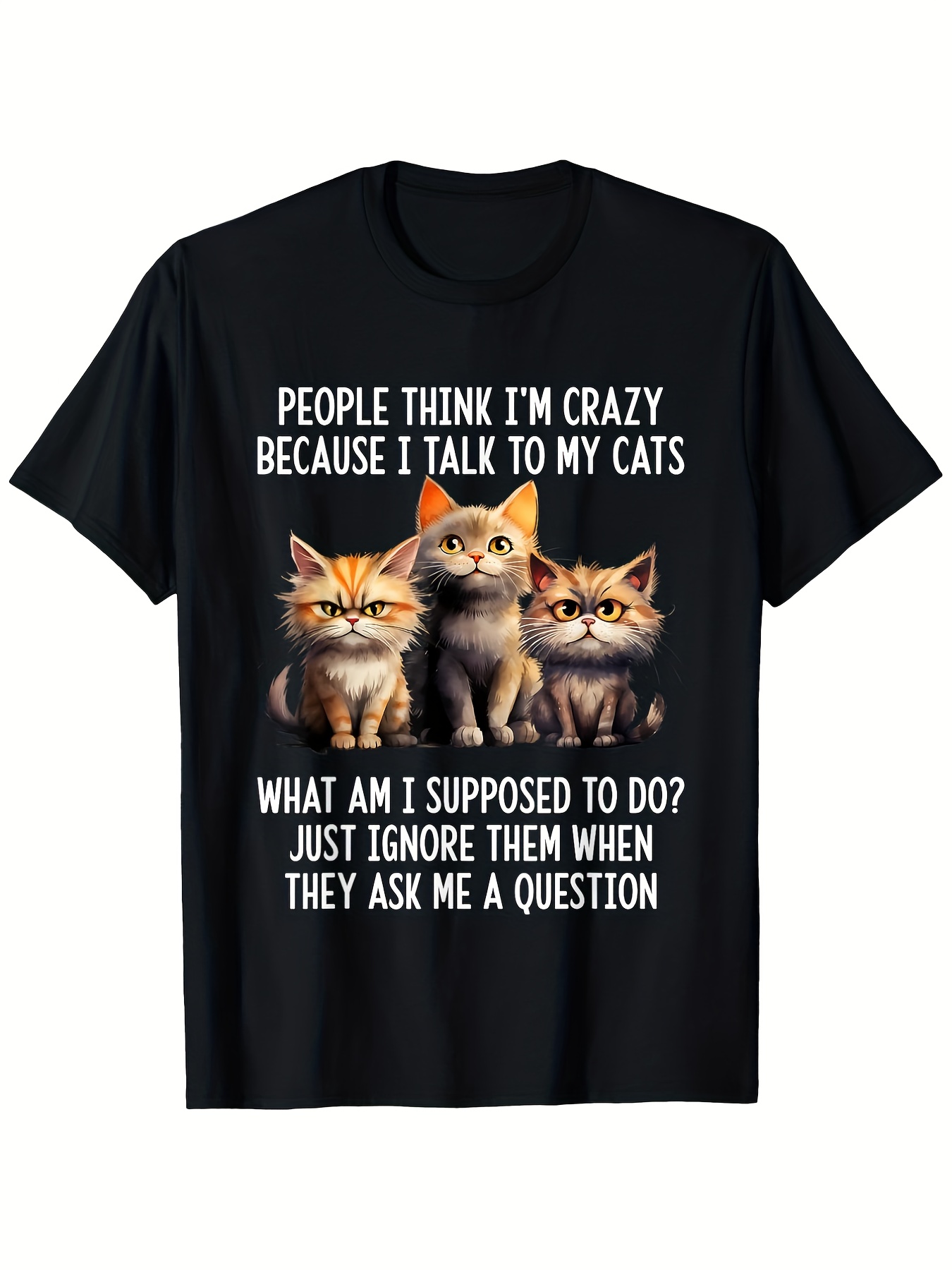 Funny "People for THINK I'm Crazy Because I Talk to My Cats" T-Shirt - 100% Unisex Short Sleeve Tee with Colorful Cat Graphic & Sarcastic Quote, Black Casual Round Neck Shirt for Cat Lovers, All-Season Fit Funny Pet Owner Apparel, Plus Size