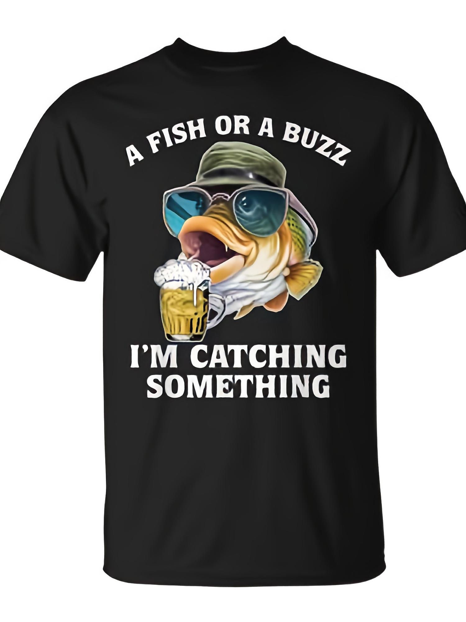 Men's Funny A Fish Or A Buzz I'm Catching Something Graphic T Shirt Humorous Fishing Design, Soft Breathable Cotton Round Neck Short Sleeve Tee Suitable for Casual Wear, Outdoor Activities & Fishing Trips, Machine Washable